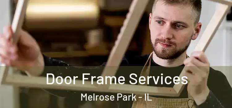 Door Frame Services Melrose Park - IL