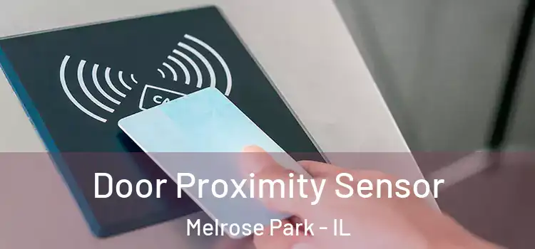 Door Proximity Sensor Melrose Park - IL