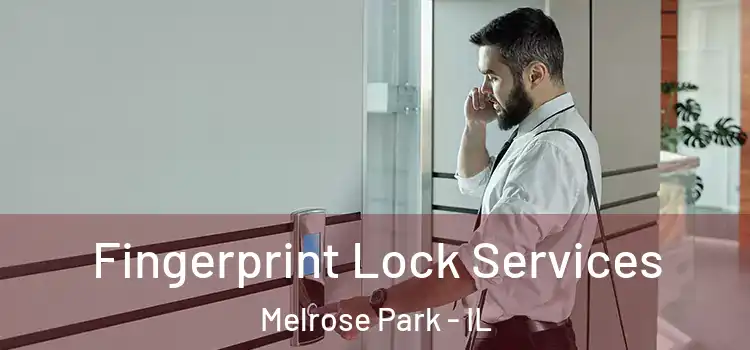 Fingerprint Lock Services Melrose Park - IL